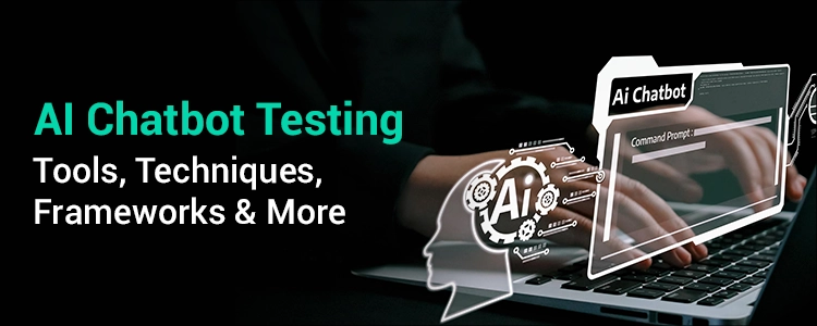 ai-chatbot-testing-tools-techniques-frameworks